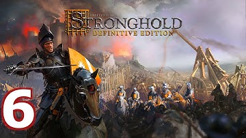 STRONGHOLD Definitive Edition Gameplay Walkthrough - Main Campaign / Part 6 [No commentary]