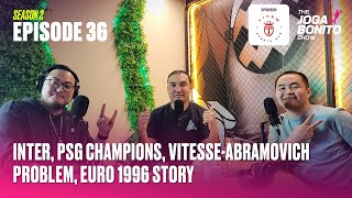 Inter, PSG Champions, Vitesse-Abramovich problem, Euro 1996 Story - The Joga Bonito Show S02E36