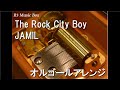 The Rock City Boy/JAMIL【オルゴール】 (アニメ「FAIRY TAIL」OP)