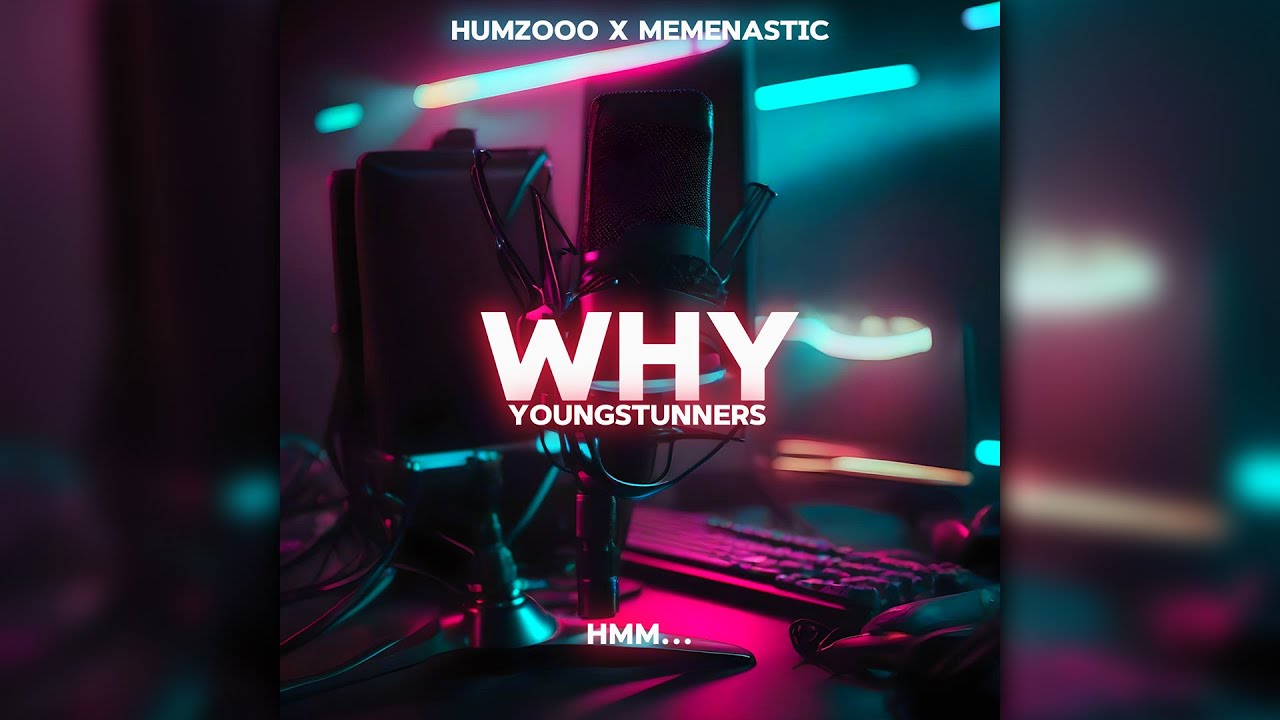 WHY Young Stunners | Humzooo X Memenastic | Prod. by Jokhay