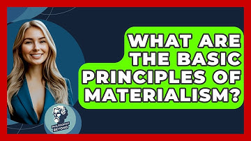 What Are The Basic Principles Of Materialism? - Philosophy Beyond