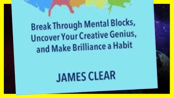 Mastering Creativity (Full summary) - James Clear