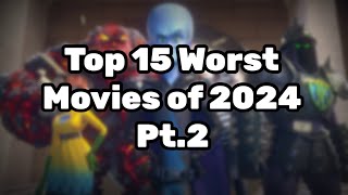 Top 15 Worst Movies of 2024 (Pt.2)