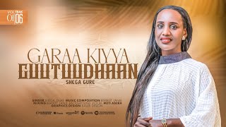 Track 6 | Garaa Kiyya Guutuudhan|Shega Gure | Vol 1