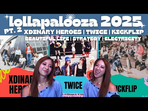 Lollapalooza 2025: TWICE 'STRATEGY' XDINARY HEROES 'BEAUTIFUL LIFE' KICKFLIP 'ELECTRICITY' REACTION