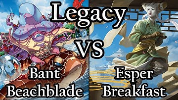 Bant Beachblade VS Esper Breakfast. Legacy MTG