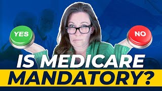 Is Medicare Mandatory?