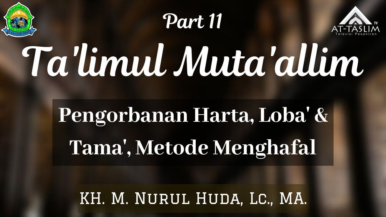 [11] Kajian Ta'limul Muta'allim; Pengorbanan Harta, Loba' & Tama', Metode Menghafal
