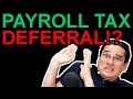 Payroll Tax Deferral Executive Order - What's The Deal?!