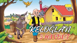 KELOĞLAN VE 3 HAYDUT | keloğlan masalları | türk masalları | keloğlan masalı | Turkish fairy tales