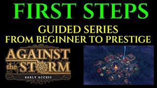 FIRST STEPS Beginners Guide AGAINST THE STORM Tutorial Ep 1