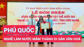 “Nghề làm nước mắm Phú Quốc” trở thành di sản văn hóa phi vật thể quốc gia