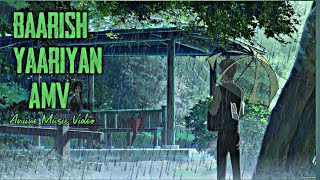 Baarish Yaariyan | Yukino & Takao Love Story | The Garden Of Words | Hindi AMV | Letest AMV