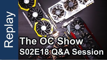 The OC Show Live Q&A - S02E18: Epic 980 Ti Graphic Cards Showcase