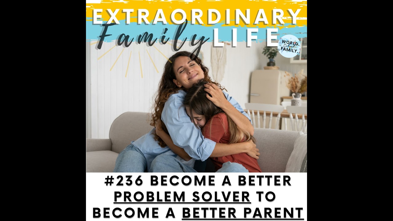 #236 Creating Stability: Become a Better Problem Solver to Become a Better Parent