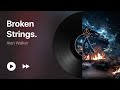 Alan Walker Broken Strings Feat Isabella Melkman Katherine O Ryan Lyrics 