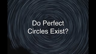 Do Perfect Circles Exist?