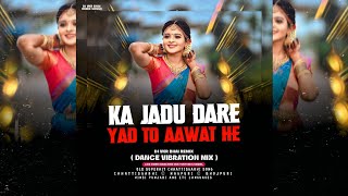 Ka Jadu Dare Yad Tor Aawat He | Mandar Mix | का जादू डारे याद तोर आवत हे | DJ VKR BHAI | cg dj song