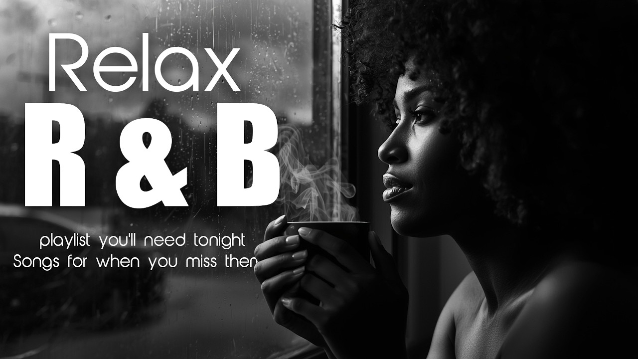 The only R&B playlist you'll need tonight - Songs for when you miss them 【R&B Relax 31】