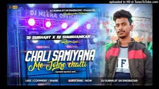 Choli  Samiyana Me  [ Tapori Dnc Mix ] Dj Subhajit SN SingBazar_ND_Dj Shubhankar SK Tasgaram..