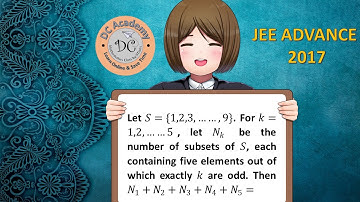 JEE ADVANCE 2020 : Let S={1,2,3,……,9}. For k=1,2,……5, let N_k be the number of subsets of S, each