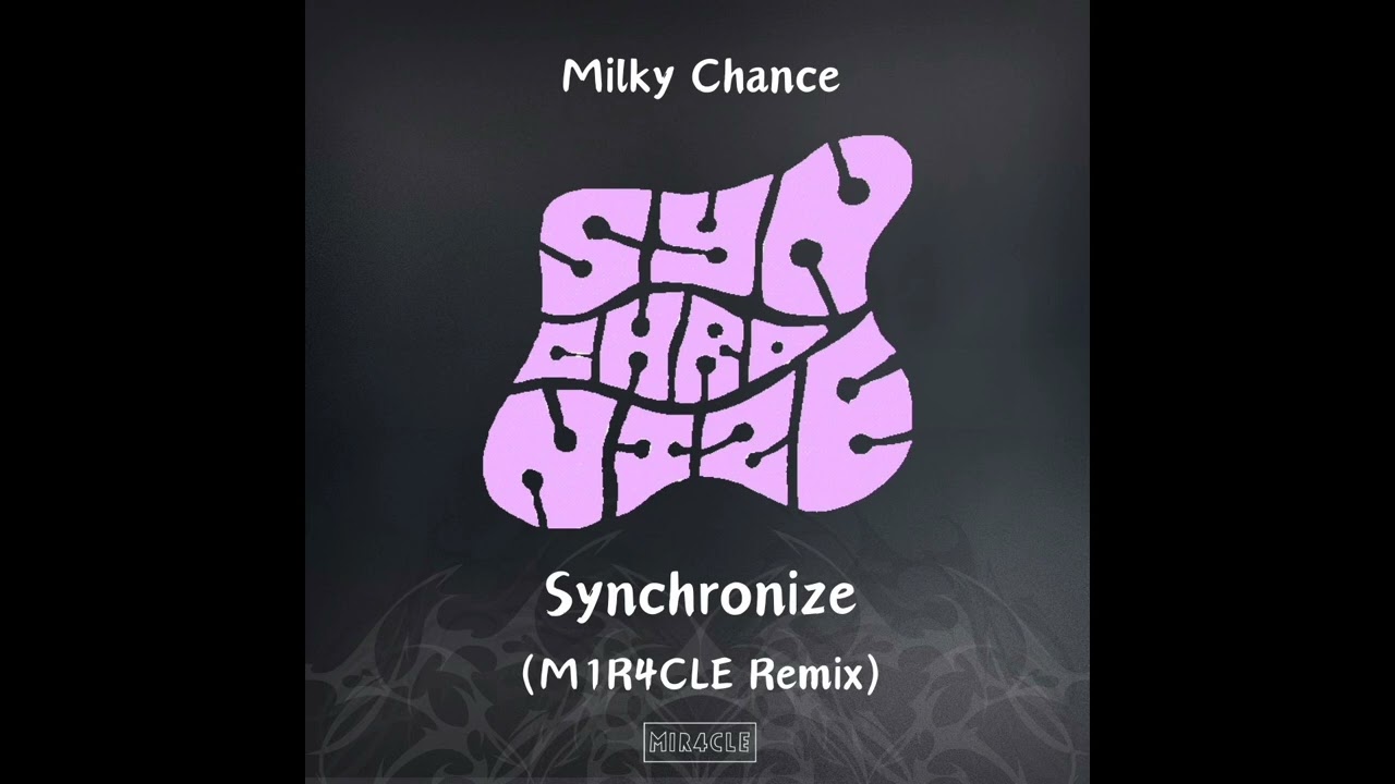 Milky Chance - Synchronize (M1R4CLE Remix)