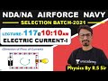 Physics ELECTRIC CURRENT - I ( Lecture- 117 )//NDA-AIRFORCE-NAVY// BY- R.S SIR // @R.S SIR