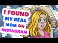 I Found My REAL Mother on Instagram! #animated #story