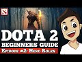 Dota 2 Beginners Guide [Episode #2: Hero Roles in Dota 2]