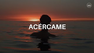 Video thumbnail of "Acércame - Selah Worship, Maverick City (Letra)"