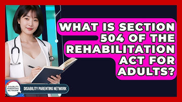 What Is Section 504 Of The Rehabilitation Act For Adults? - Disability Parenting Network
