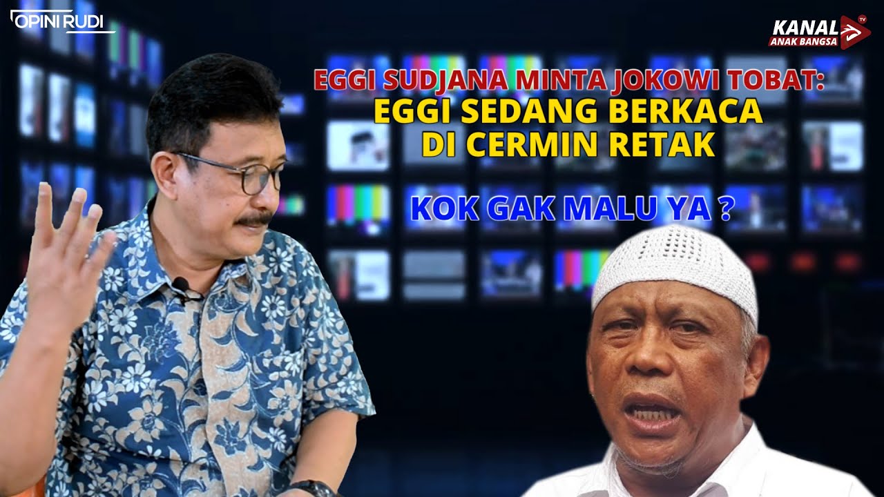 EGGI SUDJANA MINTA JOKOWI TOBAT EGGI SEDANG  BERKACA DI  