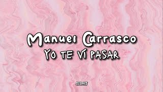 Video thumbnail of "YO TE VI PASAR by MANUEL CARRASCO {Letra} | SIUHS"