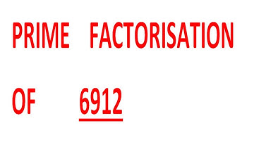 PRIME    FACTORISATION    OF         6912