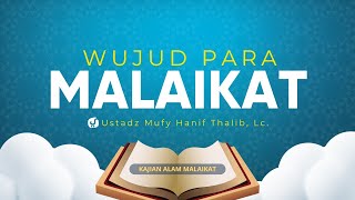 Akhlak dan Wujud Para Malaikat - Ustadz Mufy hanif Thalib, Lc. - Kajian Alam Malaikat