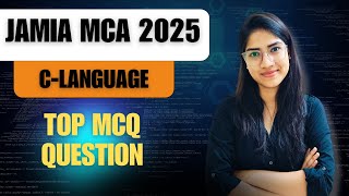 C Language Important MCQs for Jamia MCA 2025 | Crack Entrance Exam with Confidence!