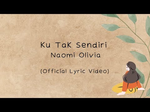 Ku Tak Sendiri - Naomi Olivia (Official Lyric Video)