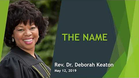 "The Name", Rev. Dr. Deborah Keaton, Guest Speaker...