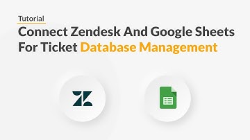 Quickwork | Tutorial: Connect Zendesk And Google Sheets For Ticket Database Management