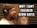 WHY I CANT ENGINEER KEVIN GATES (2018)