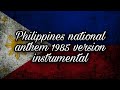 Philippines National Anthem 1985 Version Instrumental Philippines National Anthem 1985 Version Instrumental