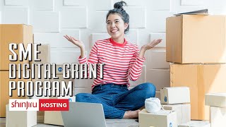 SME Digital Grant Program | #SHINJIRUHOSTING