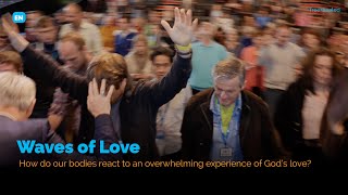 Waves of Love - Understand what happens when God's power touches human bodies –with Dr. Randy Clark