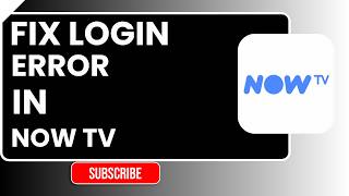 How to Fix Login Error in NOW TV | Easy Step-by-Step Troubleshooting Guide