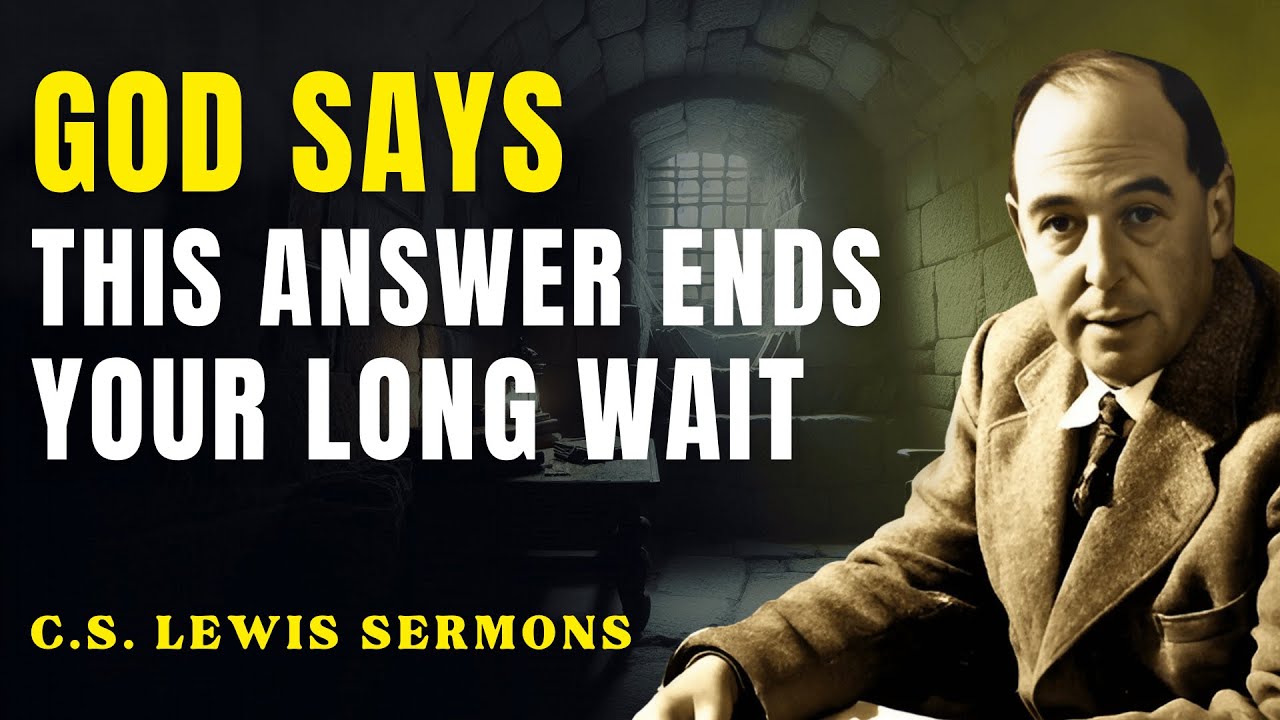 The Message You've Been Waiting For Is Finally Here | C.S Lewis Sermons