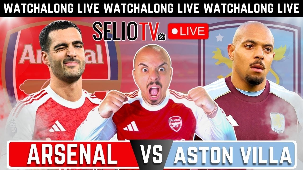 ARSENAL vs ASTON VILLA LIVE Watchalong & Reaction | Premier League | SelioTV