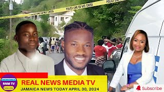 Jamaica News Today  April 30, 2024 /Real News Media TV