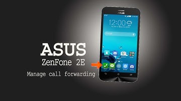 Asus ZenFone 2E: Manage call forwarding tutorial