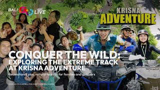 Exploring the Extreme Track at Krisna Adventure | BALI GO LIVE X KRISNA ADVANTURE