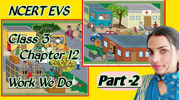 NCERT EVS Class 3 Chapter 12 (Part -2) Work We Do  explain with question and answer solution .